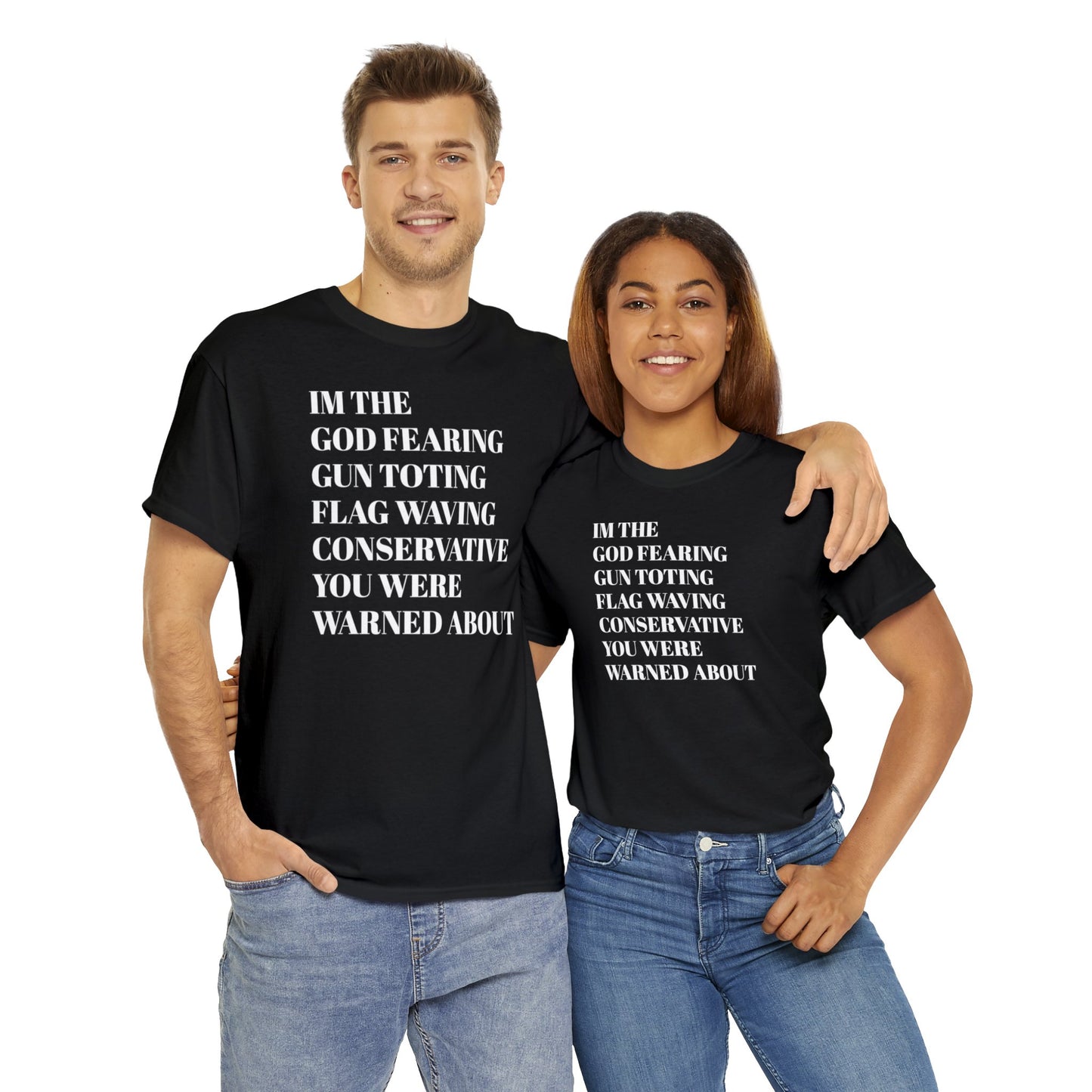 I'm The God Fearing Gun Toting Flag Waving Conservative You Were Warned About Unisex Heavy Cotton Tee