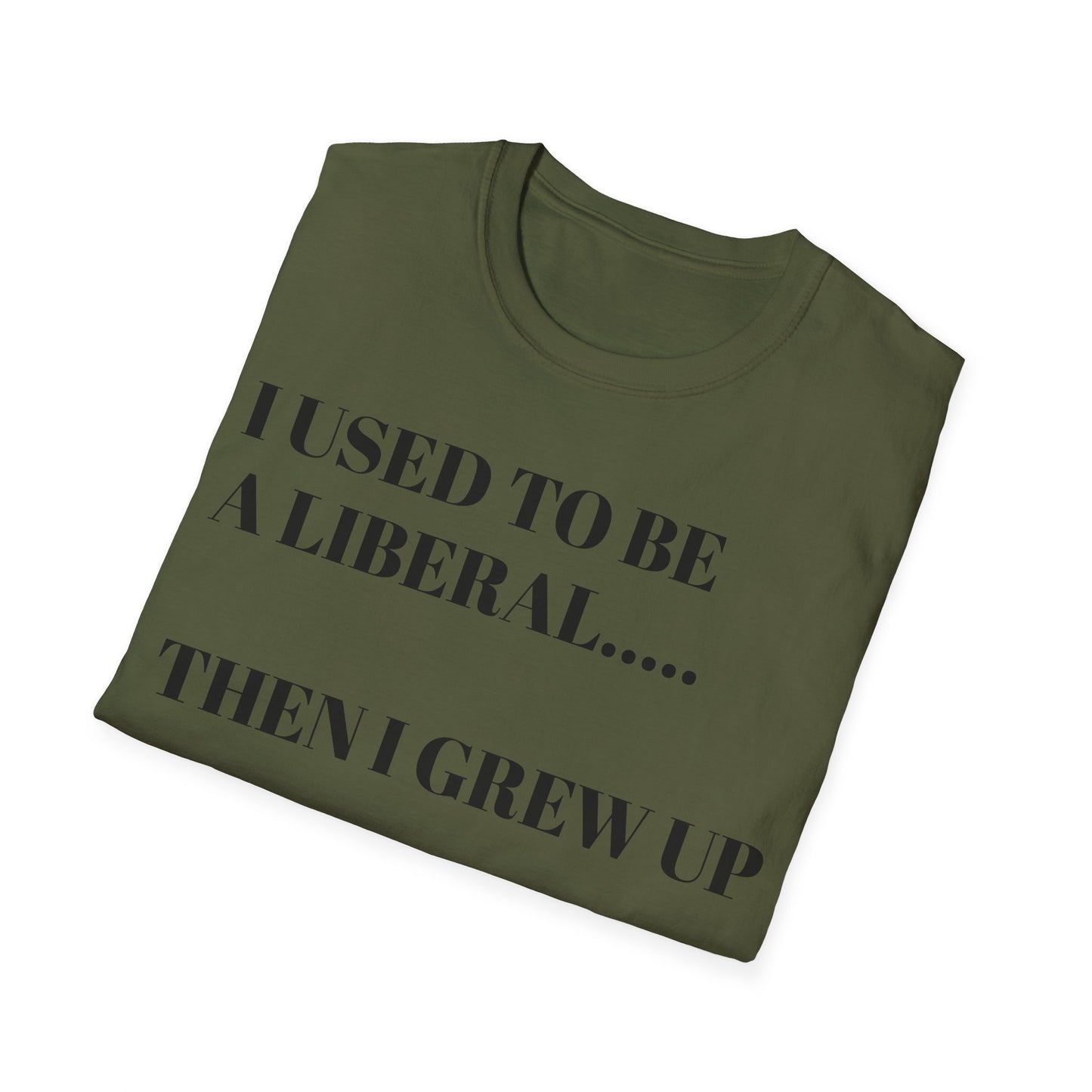 I USED TO BE A LIBERAL...THEN I GREW UP Unisex Softstyle T-Shirt