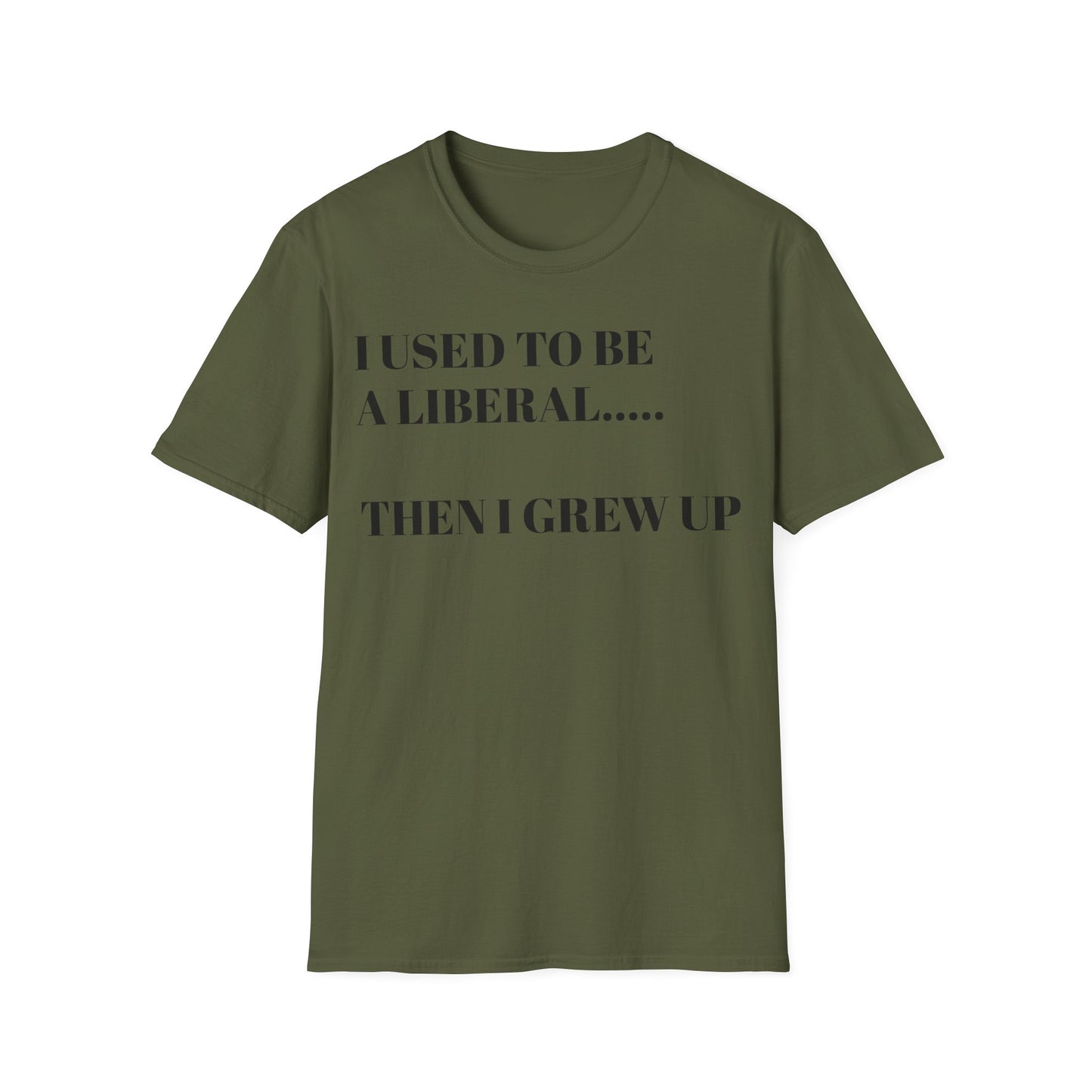 I USED TO BE A LIBERAL...THEN I GREW UP Unisex Softstyle T-Shirt