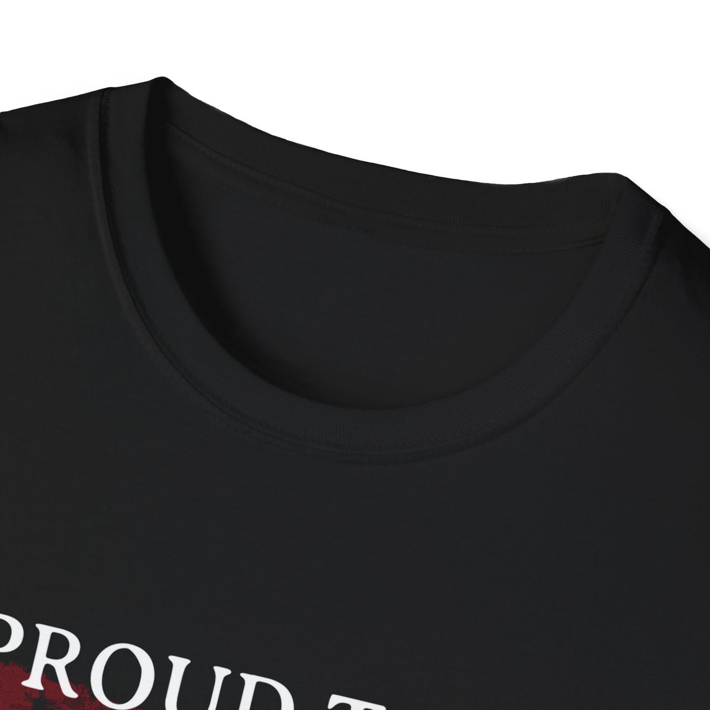 PROUD TO BE EVERYTHING LIBERALS HATE Unisex Softstyle T-Shirt