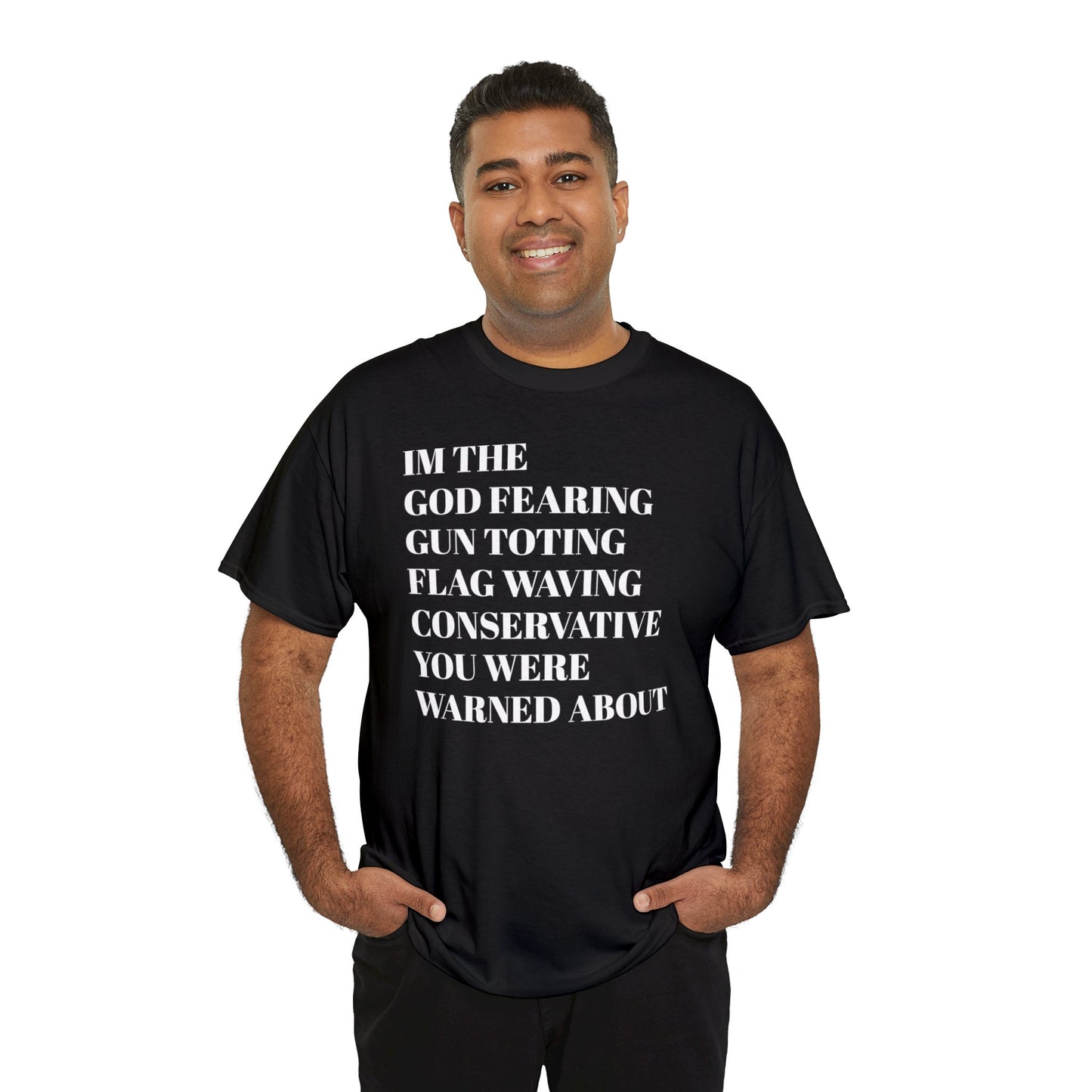 I'm The God Fearing Gun Toting Flag Waving Conservative You Were Warned About Unisex Heavy Cotton Tee