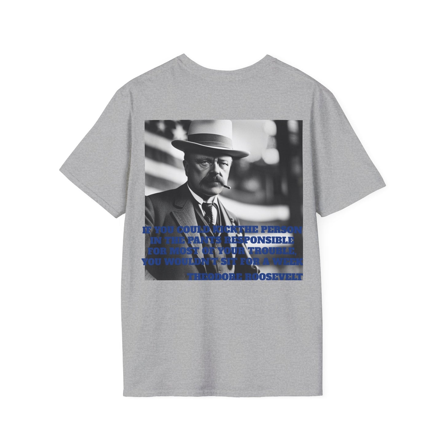 THEODORE ROOSEVELT QUOTE Unisex Softstyle T-Shirt