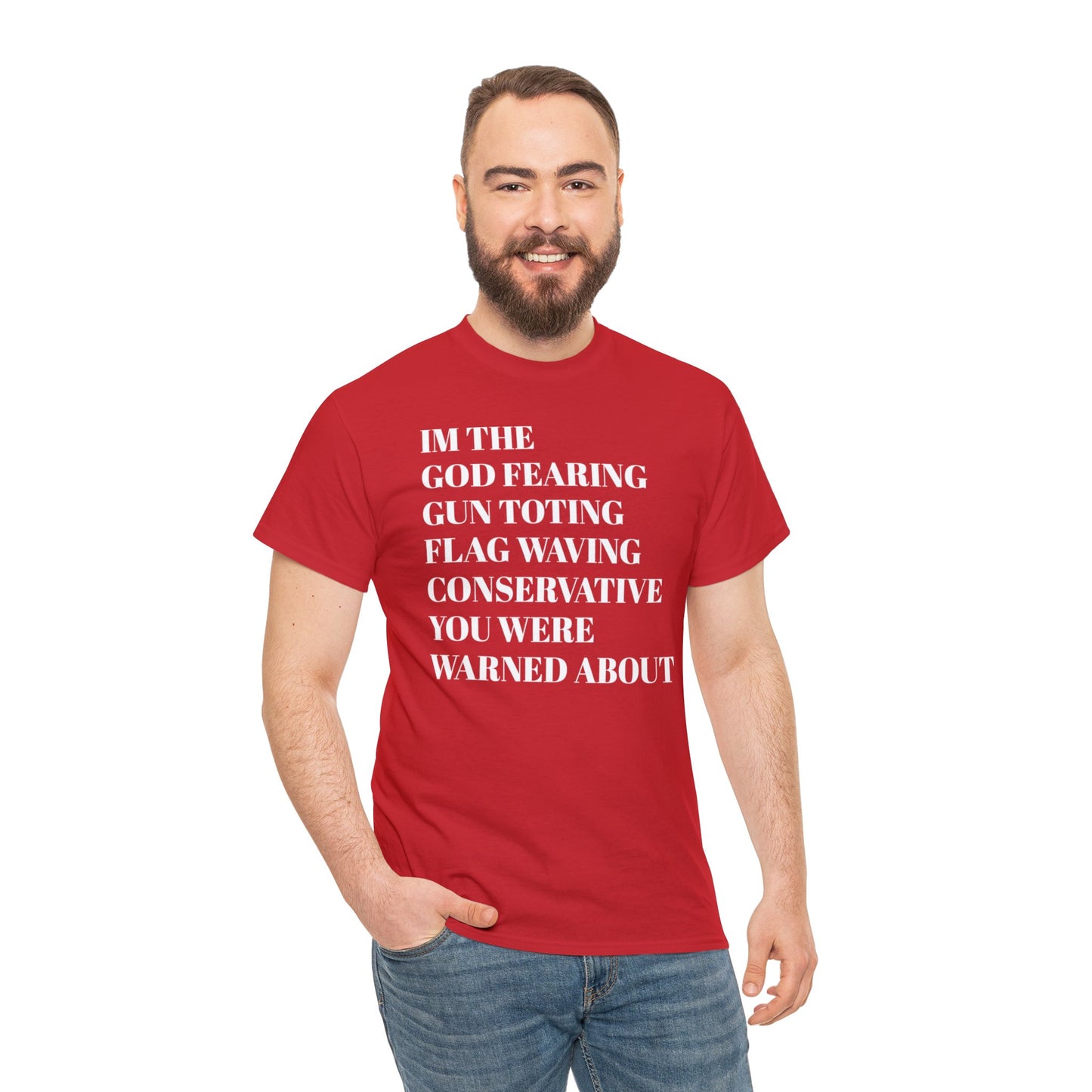 I'm The God Fearing Gun Toting Flag Waving Conservative You Were Warned About Unisex Heavy Cotton Tee