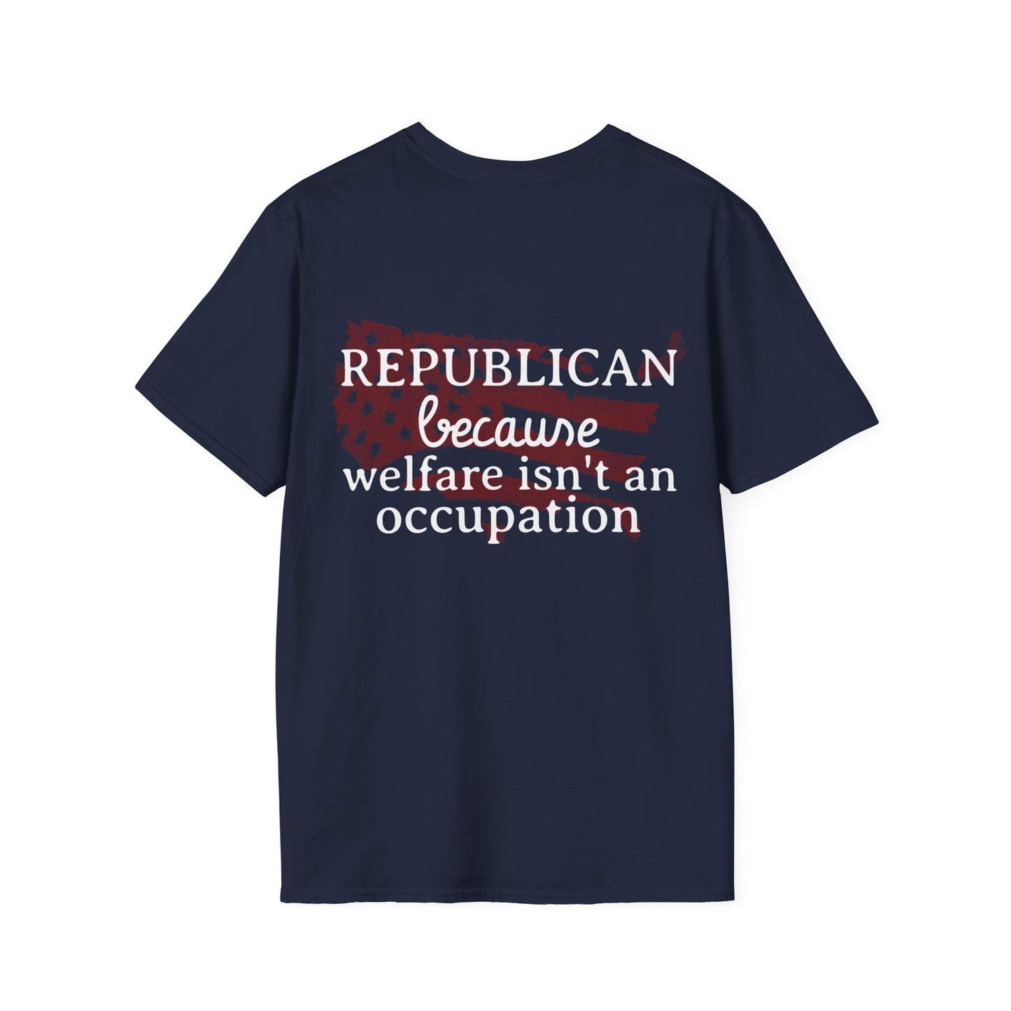 WELFARE ISNT AN OCCUPATION Unisex Softstyle T-Shirt