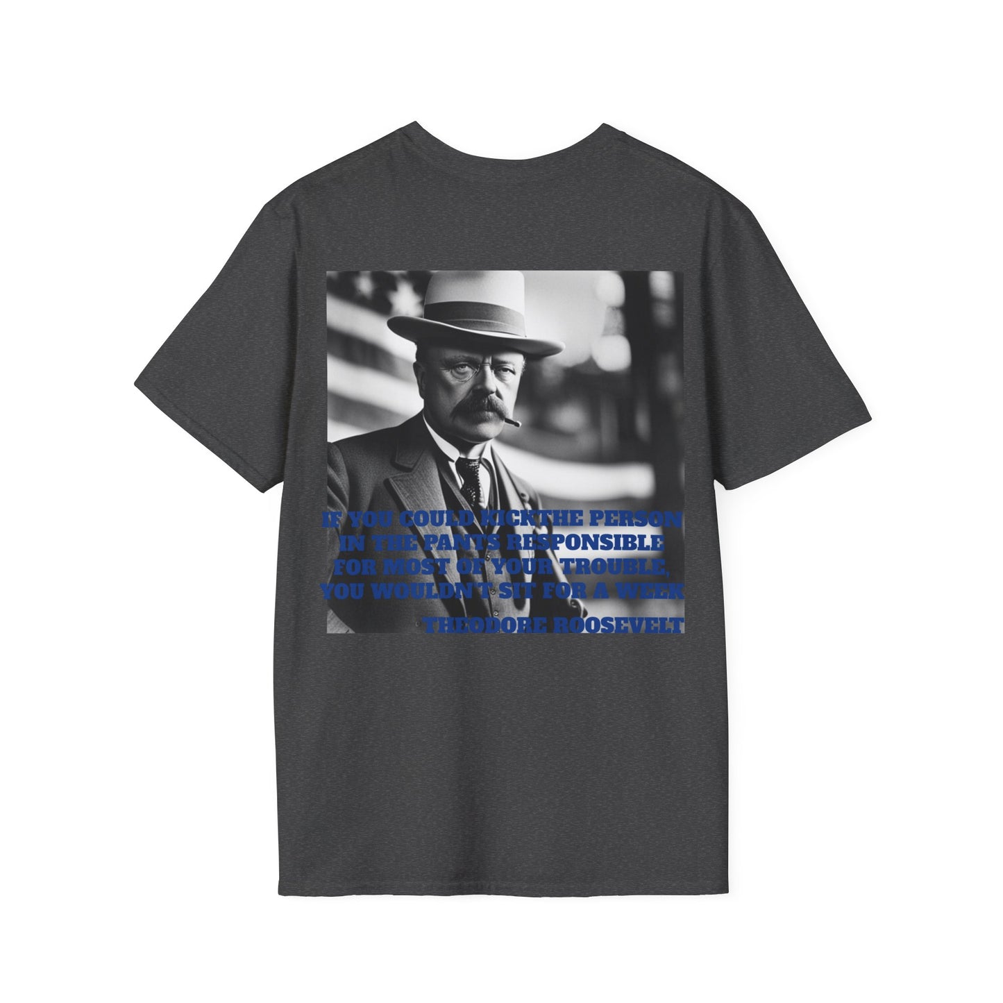 THEODORE ROOSEVELT QUOTE Unisex Softstyle T-Shirt