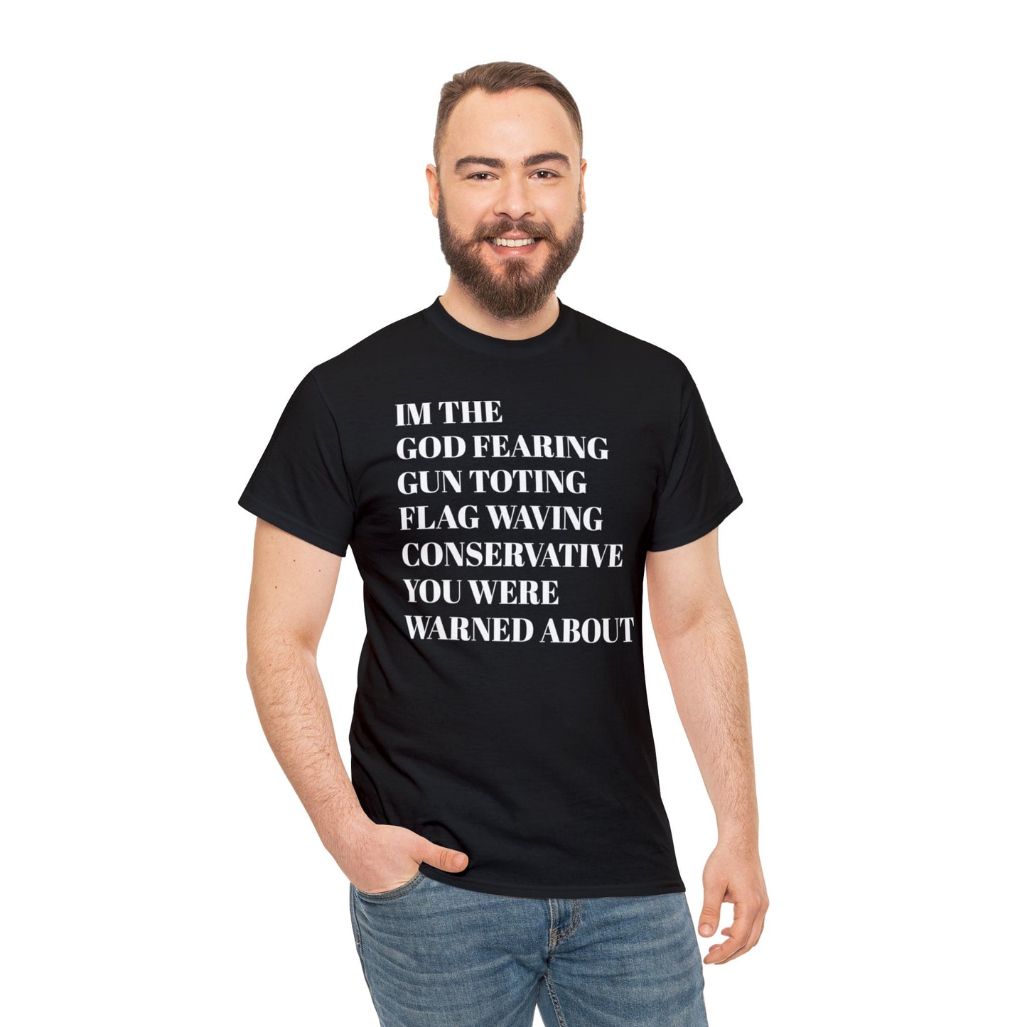 I'm The God Fearing Gun Toting Flag Waving Conservative You Were Warned About Unisex Heavy Cotton Tee