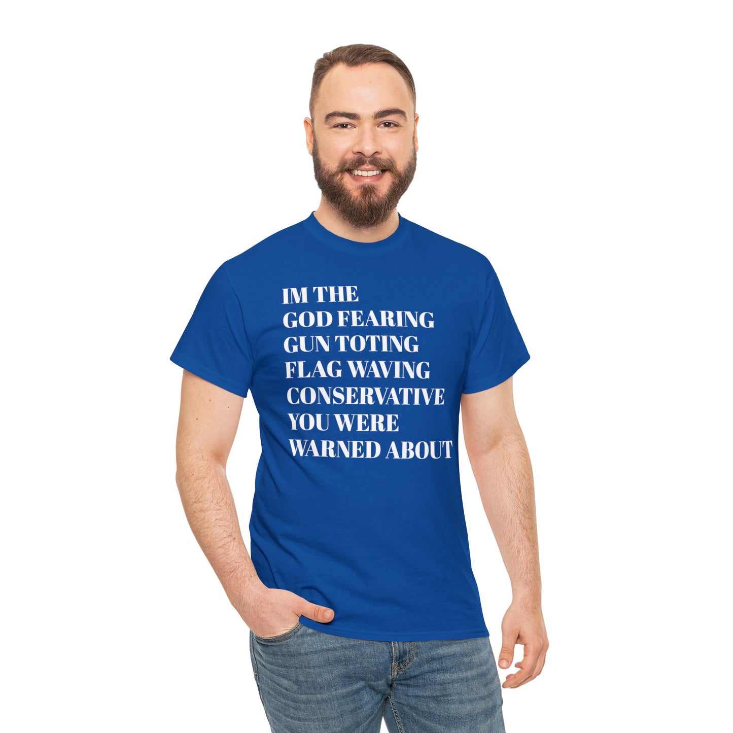 I'm The God Fearing Gun Toting Flag Waving Conservative You Were Warned About Unisex Heavy Cotton Tee