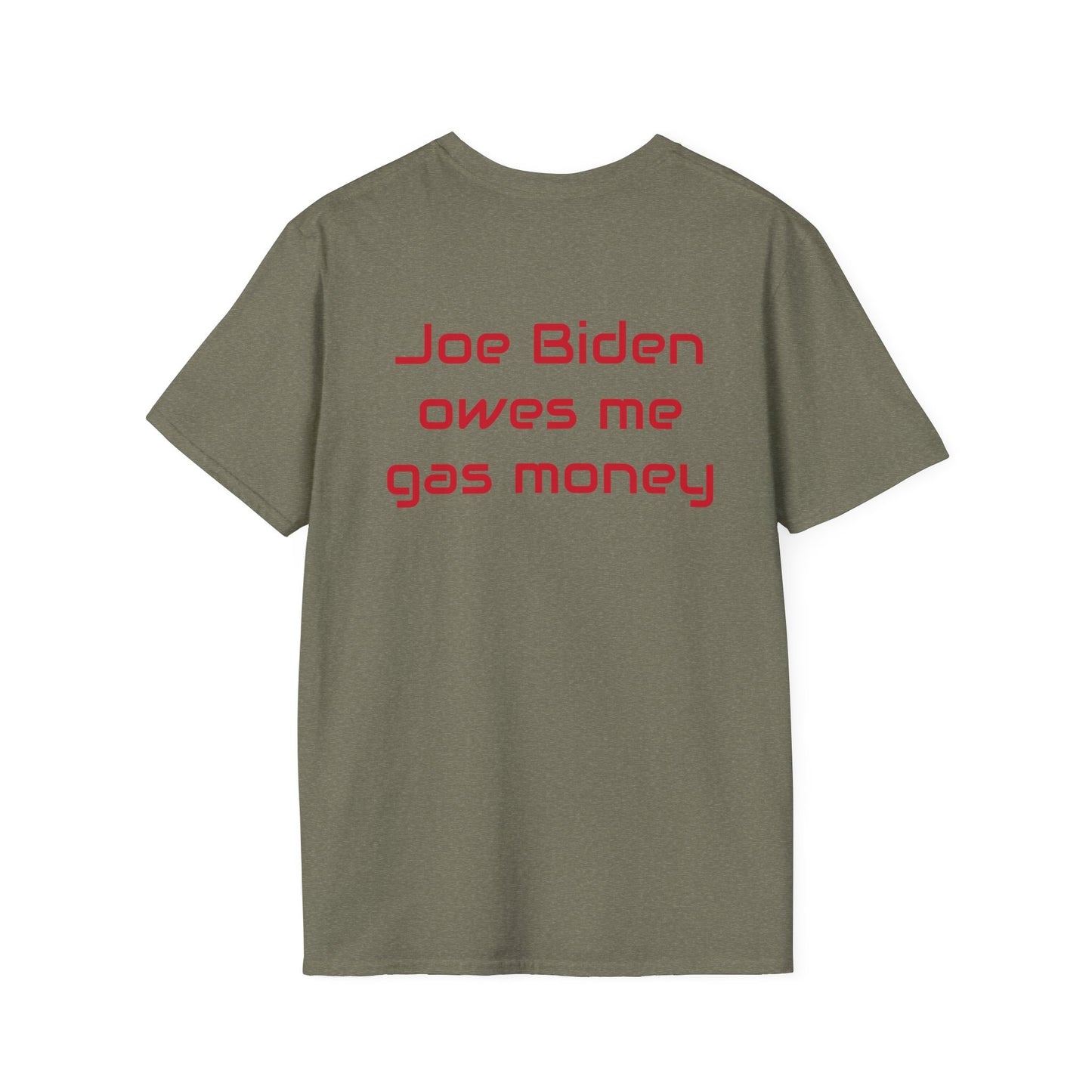 Joe Biden owes me gas money Unisex Softstyle T-Shirt