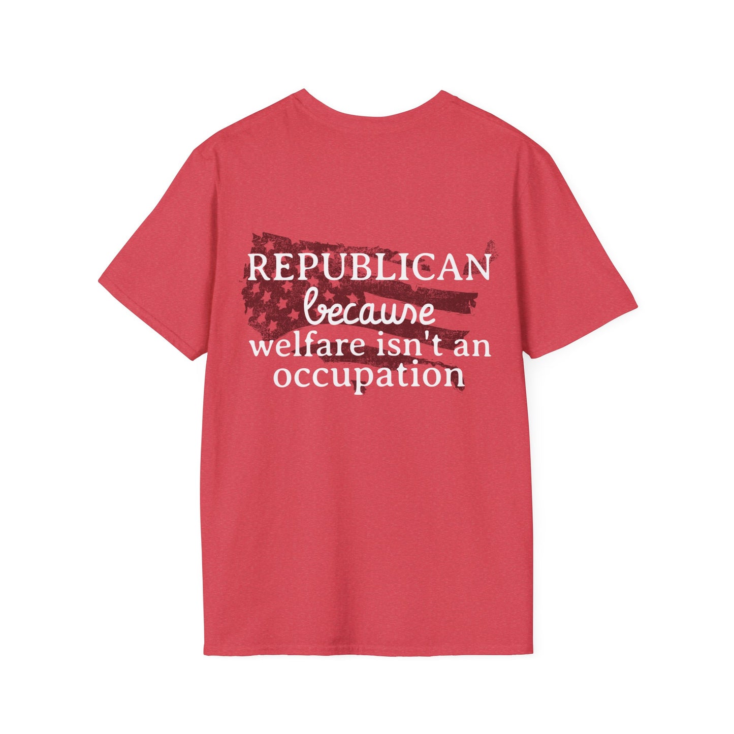 WELFARE ISNT AN OCCUPATION Unisex Softstyle T-Shirt