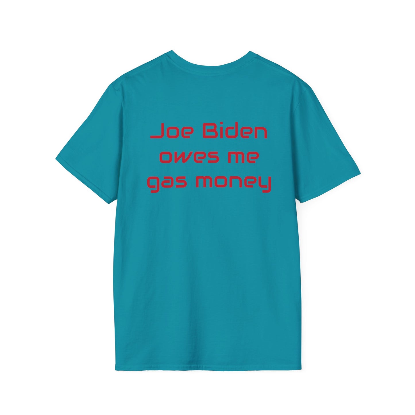 Joe Biden owes me gas money Unisex Softstyle T-Shirt